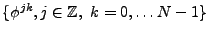$ \{\phi^{jk},j\in\mathbb{Z},\ k=0,\dots N-1\}$