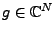 $ g\in\mathbb{C}^N$