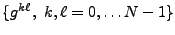 $ \{g^{k\ell},\ k,\ell= 0,\dots N-1\}$