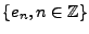 $ \{e_n,n\in\mathbb{Z}\}$