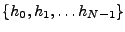$ \{h_0,h_1,\dots h_{N-1}\}$