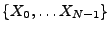 $ \{X_0,\dots X_{N-1}\}$