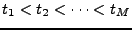 $ t_1<t_2<\dots <t_M$