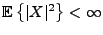 $ {{\mathbb{E}}\left\{\vert X\vert^2\right\}}<\infty$