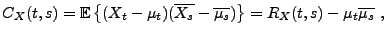 $\displaystyle C_X(t,s) = {{\mathbb{E}}\left\{(X_t-\mu_t)(\overline{X_s}-\overline{\mu_s})\right\}} =R_X(t,s)-\mu_t\overline{\mu_s}\ ,$