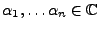 $ \alpha_1,\dots\alpha_n\in\mathbb{C}$