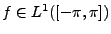 $ f\in L^1([-\pi,\pi])$