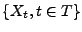 $ \{X_t,t\in T\}$
