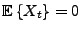 $ {{\mathbb{E}}\left\{X_t\right\}}=0$