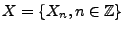 $ X=\{X_n,n\in\mathbb{Z}\}$