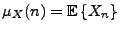 $ \mu_X(n)={{\mathbb{E}}\left\{X_n\right\}}$