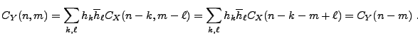 $\displaystyle C_Y(n,m) =\sum_{k,\ell} h_k\overline{h}_\ell C_X(n-k,m-\ell) =
\sum_{k,\ell} h_k\overline{h}_\ell C_X(n-k-m+\ell) = C_Y(n-m)\ .
$