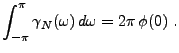 $\displaystyle \int_{-\pi}^\pi\gamma_N(\omega)\,d\omega = 2\pi\,\phi(0)\ .
$