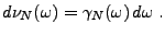 $\displaystyle d\nu_N(\omega) =\gamma_N(\omega)\,d\omega\ .
$
