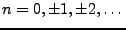 $ n=0,\pm 1,\pm 2,\dots$