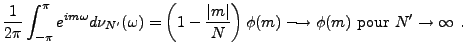 $\displaystyle \frac1{2\pi}\int_{-\pi}^\pi e^{im\omega}d\nu_{N'}(\omega)
=\left(...
...m\vert}N\right)\phi(m) \longrightarrow \phi(m)
\ \hbox{pour }
{N'\to\infty}\ .
$