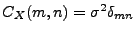 $ C_X(m,n)=\sigma^2\delta_{mn}$