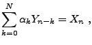 $\displaystyle \sum_{k=0}^N \alpha_k Y_{n-k} =X_n\ ,
$