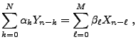 $\displaystyle \sum_{k=0}^N \alpha_k Y_{n-k} =\sum_{\ell=0}^M \beta_\ell X_{n-\ell}\ ,
$