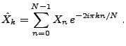 $\displaystyle \hat X_k =\sum_{n=0}^{N-1} X_n\, e^{-2i\pi kn/N}\ .$