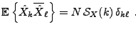 $\displaystyle {{\mathbb{E}}\left\{\hat X_k\overline{\hat X}_\ell\right\}} = N\,{\mathcal S}_X(k)\,\delta_{k\ell}\ .
$