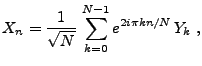 $\displaystyle X_n =\frac1{\sqrt{N}}\,\sum_{k=0}^{N-1} e^{2i\pi kn/N}\,Y_k\ ,$