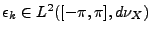 $ \epsilon_k\in L^2([-\pi,\pi],d\nu_X)$