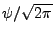 $ \psi/\sqrt{2\pi}$