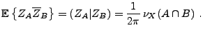 $\displaystyle {{\mathbb{E}}\left\{Z_A\overline{Z}_B\right\}} =(Z_A\vert Z_B) =\frac1{2\pi}\,\nu_X(A\cap B)\ .
$