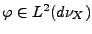 $ \varphi\in L^2(d\nu_X)$