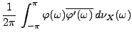 $\displaystyle \frac1{2\pi}\,\int_{-\pi}^\pi \varphi(\omega)
\overline{\varphi'(\omega)}\,d\nu_X(\omega)$