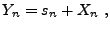 $\displaystyle Y_n = s_n + X_n\ ,
$