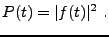 $\displaystyle P(t) = \vert f(t)\vert^2\ .
$