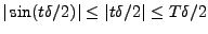 $ \vert\sin(t\delta /2)\vert\le \vert t\delta/2\vert\le T\delta/2$