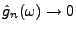 $ \hat g_n(\omega)\to 0$