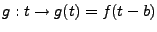 $ g: t\to g(t) =f(t-b)$