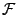 $ {\mathcal F}$