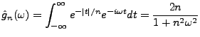 $\displaystyle \hat g_n(\omega) = \int_{-\infty}^\infty e^{-\vert t\vert/n}e^{-i\omega t}dt = \frac{2n}{1+n^2\omega^2}$