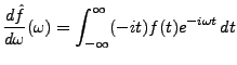 $\displaystyle \frac{d\hat f}{d\omega}(\omega) = \int_{-\infty}^\infty (-it)f(t) e^{-i\omega t}\,dt$