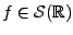 $ f\in{\mathcal S}({\mathbb{R}})$