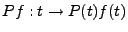 $ Pf: t\to P(t)f(t)$