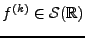 $ f^{(k)}\in{\mathcal S}({\mathbb{R}})$