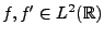 $ f,f'\in L^2({\mathbb{R}})$