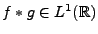 $ f*g\in L^1({\mathbb{R}})$