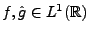 $ f,\hat g\in L^1({\mathbb{R}})$