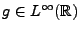 $ g\in L^\infty({\mathbb{R}})$