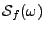 $ {\mathcal S}_f(\omega)$