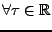 $ \forall\tau\in{\mathbb{R}}$