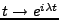 $ t\to e^{i\lambda t}$