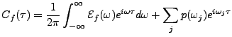 $\displaystyle C_f(\tau) = \frac1{2\pi}\int_{-\infty}^\infty {\mathcal E}_f(\omega)e^{i\omega\tau}d\omega + \sum_j p(\omega_j) e^{i\omega_j \tau}$